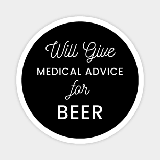 Will Give Medical Advice For Beer white text Design Magnet